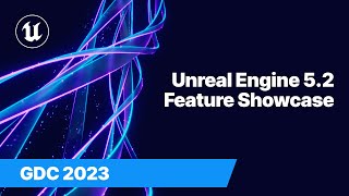 - Unreal Engine 5.2 Feature Showcase | GDC 2023