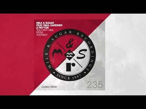 Milk & Sugar feat. Paul Gardner & Peyton - You Can't Hide from Yourself (Qubiko Remix)