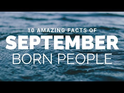 10 Amazing Facts of September born People