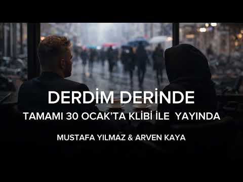 Derdim Derinde -Mustafa Yılmaz - Arven Kaya Düeti Tamamı 30 OCAK Cuma Klibi İle Yayında. 