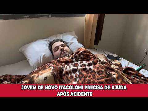 SOLIDARIEDADE: JOVEM DE NOVO ITACOLOMI PRECISA DE AJUDA APÓS ACIDENTE