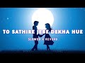 To Sathire Jebe Dekha Hue (Slowed+Reverb) Lofi Song | Humane Sagar, Ananya Nanda | Odia Lofi Songs