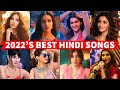 2022’s Best Hindi Songs (January - October) | Top 10 Bollywood Songs 2022