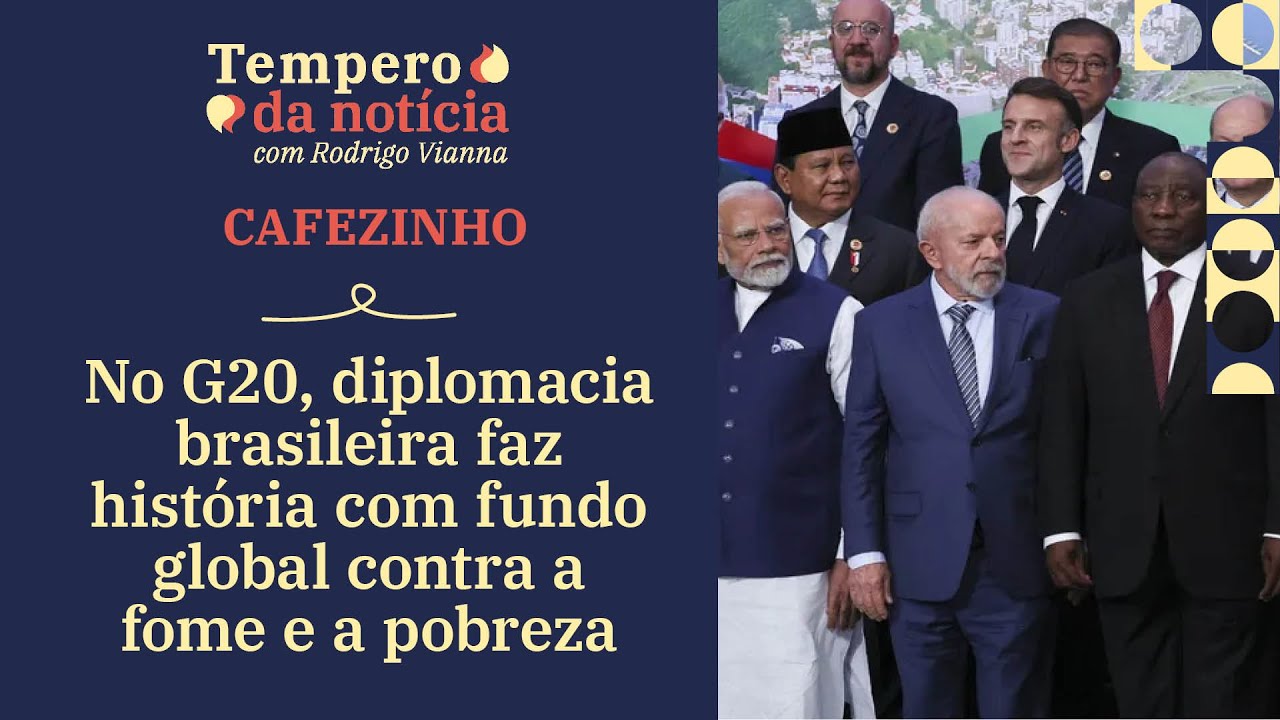 CAFÉZINHO: No G20, diplomacia brasileira faz história com fundo global contra fome e a pobreza