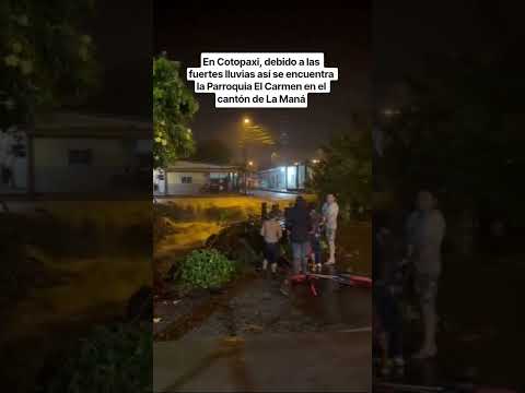 ⚠️ En Cotopaxi, debido a las fuertes lluvias así se encuentra la Parroquia El Carmen.
