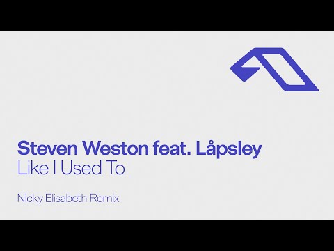 Steven Weston feat. Låpsley - Like I Used To (Nicky Elisabeth Remix)