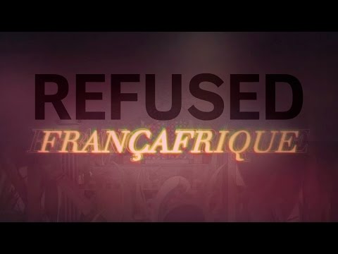 Refused - "Françafrique"
