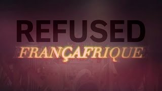 Refused - &quot;Françafrique&quot;