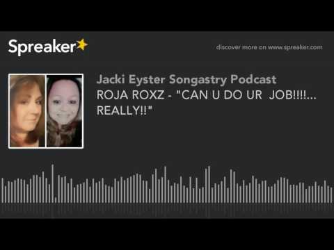 ROJA ROXZ - "CAN U DO UR  JOB!!!!... REALLY!!"