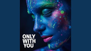 ONLY WITH YOU (Ein moderner Lovesong voller Emotionen)