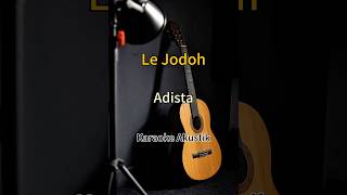 Download lagu Le Jodoh - Adista (Karaoke Akustik Version) #karaoke #viral #fyp #akustik mp3