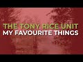 The Tony Rice Unit - My Favourite Things (Official Audio)