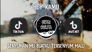 Download lagu DJ Senyumanmu buat ku tersenyum malu | Hey Kamu - #TAG Viral Tiktok mp3