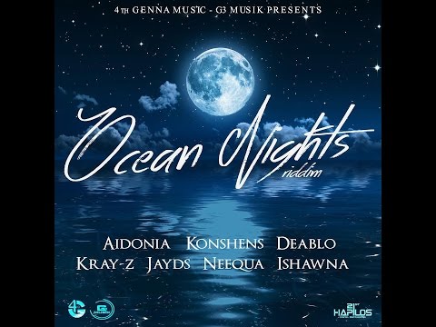 OCEAN NIGHTS RIDDIM MIX FT. AIDONIA, KONSHENS & MORE {DJ SUPARIFIC}