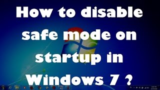 How to disable safe mode on startup in Windows 7 - Simple fix