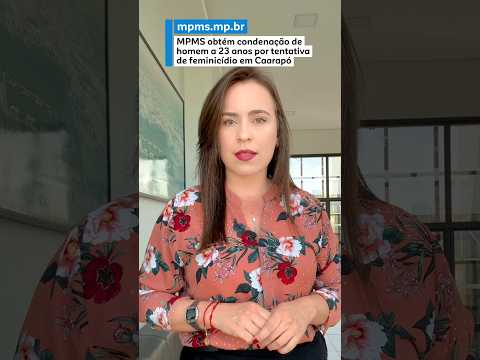MPMS obtém condenação de homem a 23 anos por tentativa de feminicídio em Caarapó