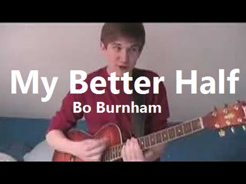 My Better Half w/ Lyrics - Bo Burnham