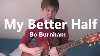 My Better Half w/ Lyrics - Bo Burnham