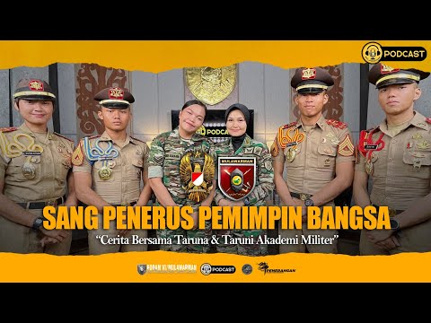 PODCAST MULAWARMAN |I CERITA BERSAMA TARUNA/I AKADEMI MILITER, SANG PENERUS PEMIMPIN BANGSA