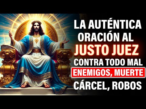 LA AUTÉNTICA ORACIÓN AL JUSTO JUEZ - Contra todo mal, Enemigos, Muerte, Cárcel, Robos, Etc