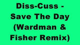 Diss Cuss - Save The Day (Pete Wardman & Fisher Remix)