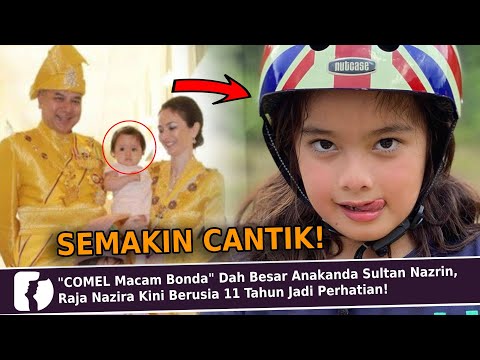 "COMEL Macam Bonda" Dah Besar Anakanda Sultan Nazrin, Raja Nazira Sudah 11 Tahun Jadi Perhatian!