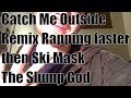 Catch Me Outside Fast Rap Remix