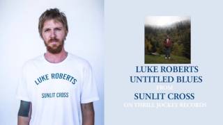 Luke Roberts - Untitled Blues (Official Audio)