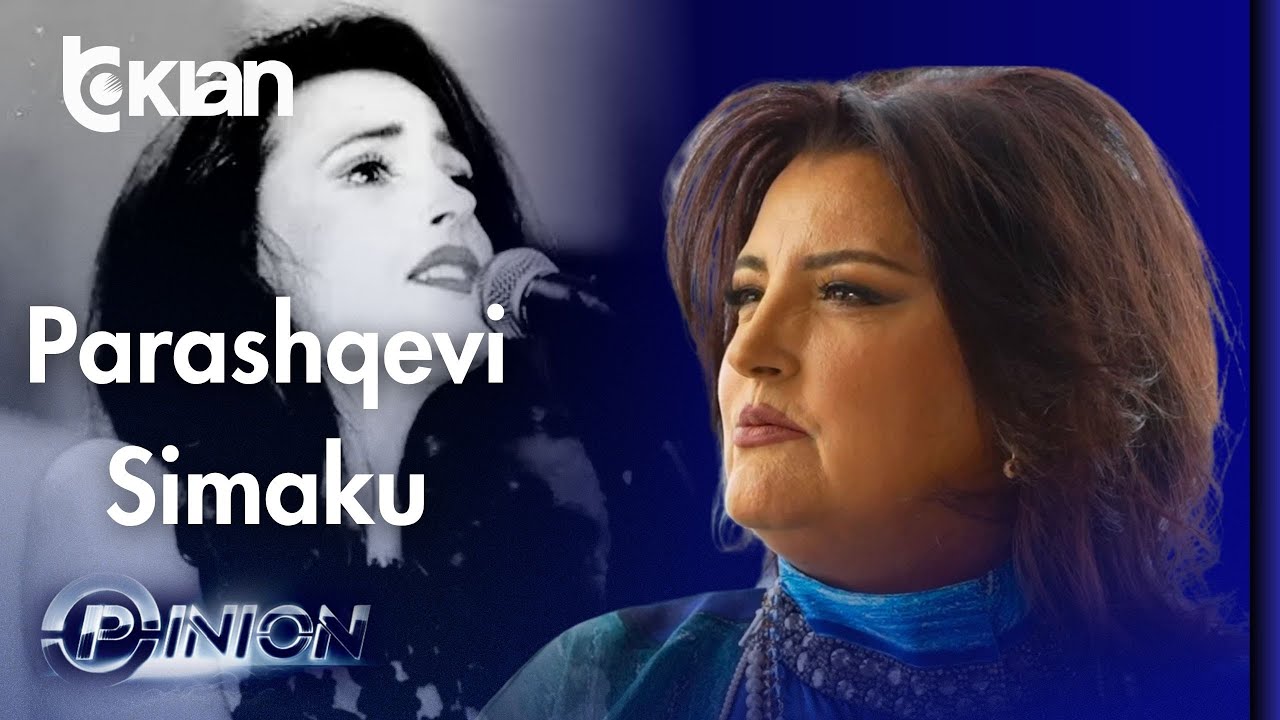 Opinion - Ekskluzive, Parashqevi Simaku rrëfen për herë të parë jetën dhe dramat e saj! -29 Maj 2025