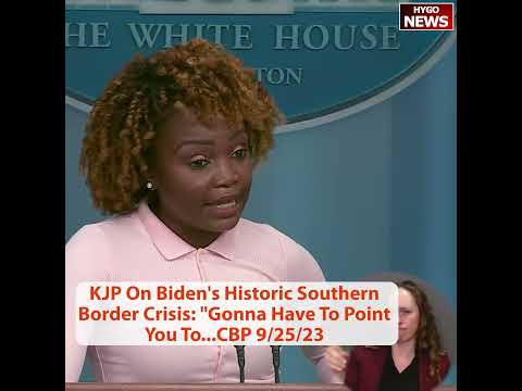 KJP On Biden's Historic Southern Border Crisis: 'Gonna Have To Point You To...CBP