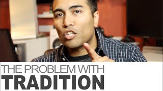 The Problem With Tradition