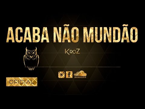 KroZ - Acaba Não Mundão