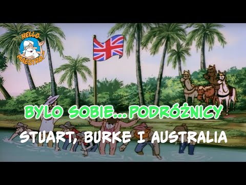 Byli sobie podróżnicy... 20 Stuart, Burke i Australia