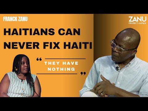 Zanu Project Rethink - Haitians Can Never Fix Haiti