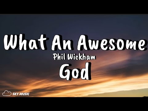 Phil Wickham - What An Awesome God (Lyric Video)