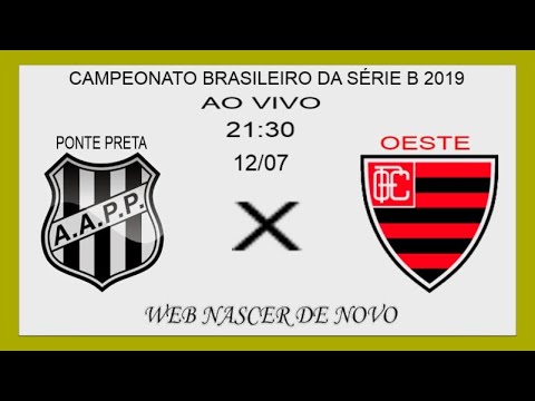 PONTE PRETA X OESTE AO VIVO - CAMPEONATO BRASILEIRO DA SÉRIE B 2019 - 12/07/2019
