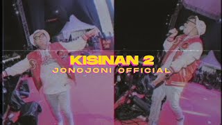 Download lagu KISINAN 2 - JONOJONI  (MR. JONO & JONI REMIX) mp3
