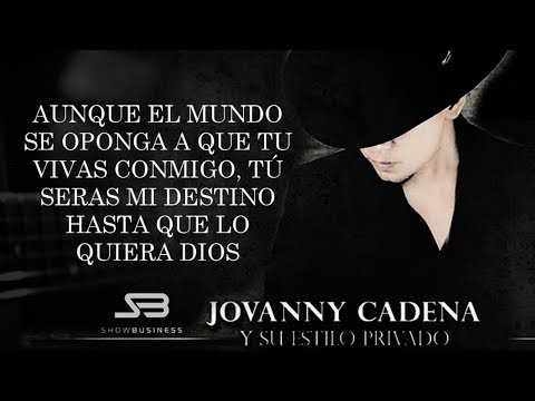 (LETRA) ¨AUNQUE EL MUNDO SE OPONGA¨ - Jovanny Cadena Y Su Estilo Privado (Lyric Video)