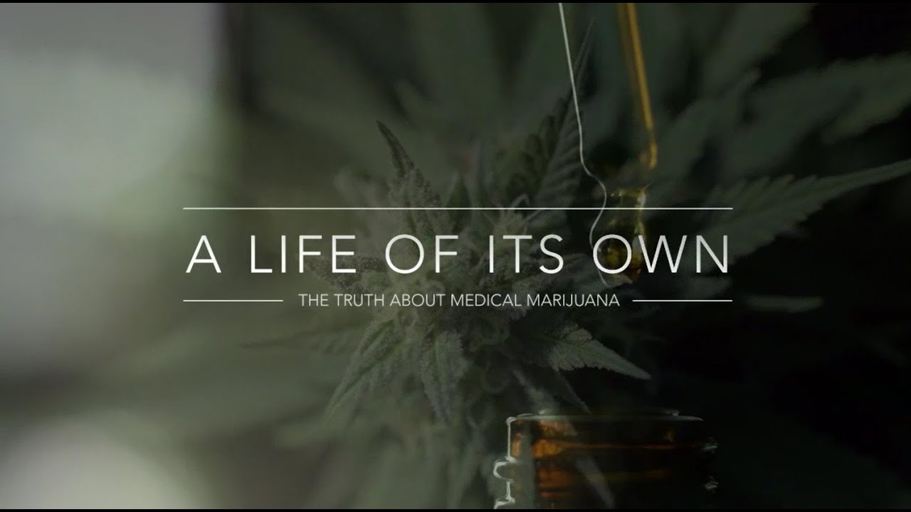 A Life of Its Own: The Truth About Medical Marijuana — Official Trailer