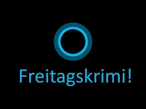 [Cortana‎] Freitags Krimi #001 - Starts das Krimispiel - Freitagskrimi! - Spiel