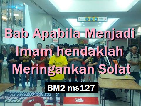 2012/03/27 Ustaz Shamsuri 724 - Bab Apabila Menjadi Imam hendaklah Meringankan Solat - BM2 ms127