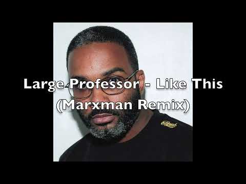 Large Professor & DJ JS1 - Like This(Marxman Remix)