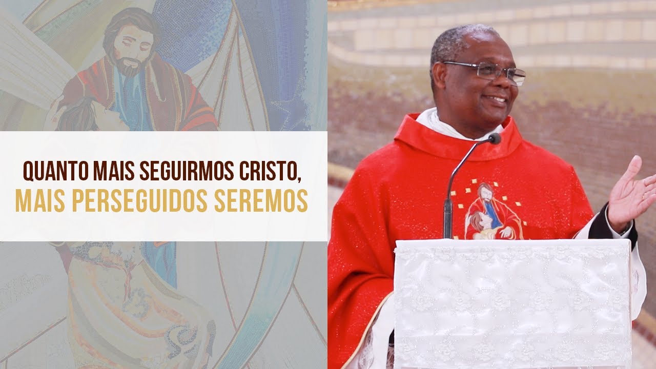 Quanto mais seguirmos Cristo, mais perseguidos seremos - Padre José Augusto (26/12/19)