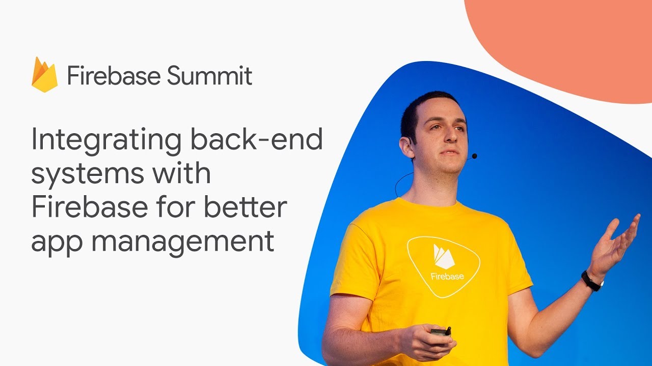 Integrating back-end systems with Firebase for better app management (Firebase Summit 2018)