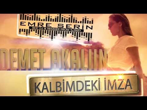 Demet Akalın & Kalbimdeki İmza [Emre Serin Mix]