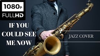 If you could see me now | Jazz cover