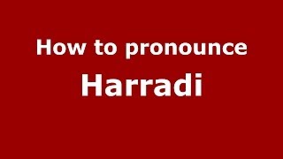 How to pronounce Harradi