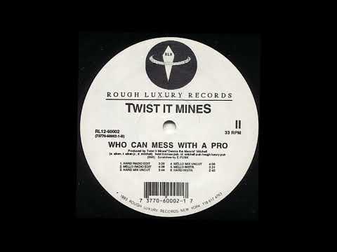 Twist It Mines - Who Can Mess With A Pro (Mello Instrumental) [1993]