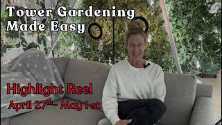 Tower Gardening Made Easy High Light Reel April 27th-May 1st #towergarden #hydroponicgardening