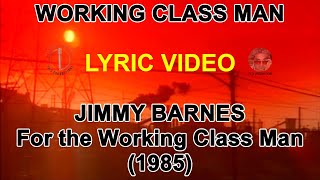 Working Class Man - Jimmy Barnes (lyric video) HD
